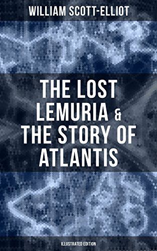 The Lost Lemuria & The Story of Atlantis (Illustrated Edition)