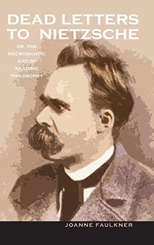 Dead Letters to Nietzsche, or the Necromantic Art of Reading Philosophy