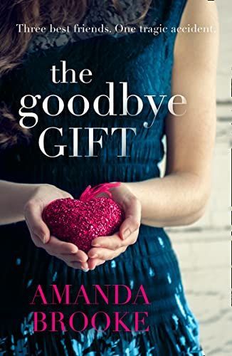 The Goodbye Gift: A gripping story of love, friendship and betrayal