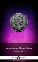 Delphi Complete Works of Ammianus Marcellinus (Illustrated)