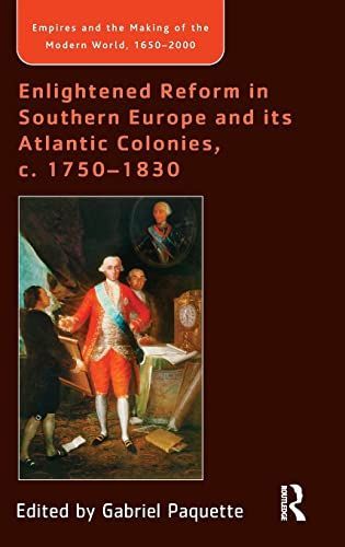 Enlightened Reform in Southern Europe and its Atlantic Colonies, c. 1750-1830