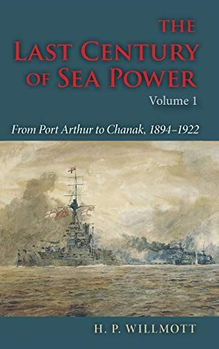 The Last Century of Sea Power, Volume 1