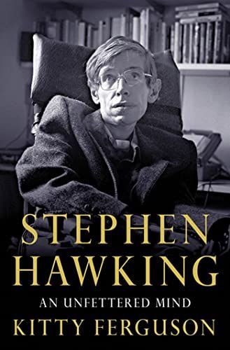 Stephen Hawking: An Unfettered Mind
