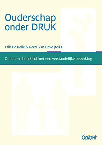 Ouderschap onder druk. Ouders en hun kind met een verstandelijke beperking