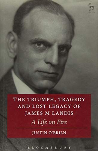 The Triumph, Tragedy and Lost Legacy of James M Landis