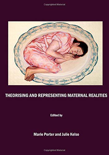 Theorising and Representing Maternal Realities