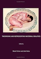Theorising and Representing Maternal Realities
