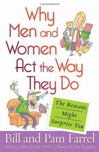 Why Men and Women Act the Way They Do