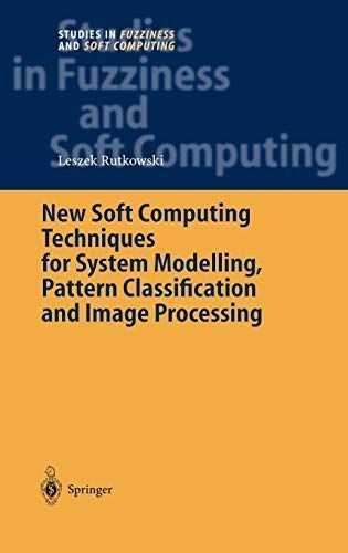 New Soft Computing Techniques for System Modeling, Pattern Classification and Image Processing