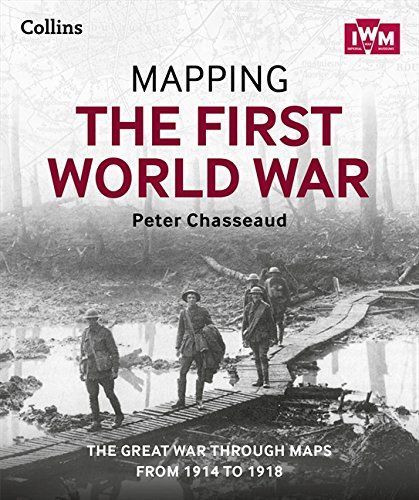 Mapping the First World War: The Great War through maps from 1914-1918