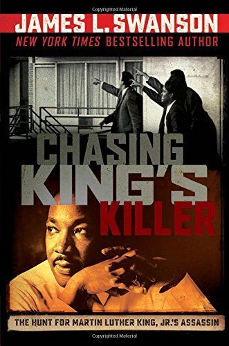 Chasing King's Killer: The Hunt for Martin Luther King, Jr.'s Assassin