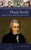 Sharp Knife: Andrew Jackson and the American Indians