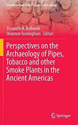 Perspectives on the Archaeology of Pipes, Tobacco and other Smoke Plants in the Ancient Americas