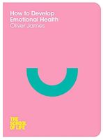 How to Develop Emotional Health: The School Of Life