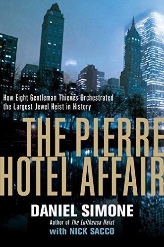 The Pierre Hotel Affair: How Eight Gentleman Thieves Orchestrated the Largest Jewel Heist in History