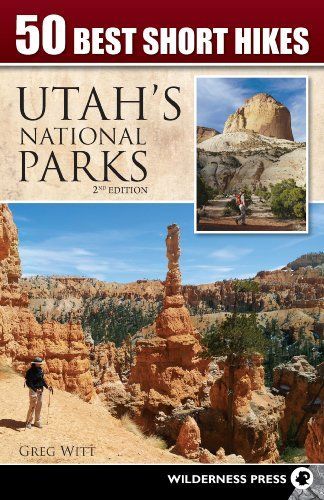 50 Best Short Hikes in Utah's National Parks