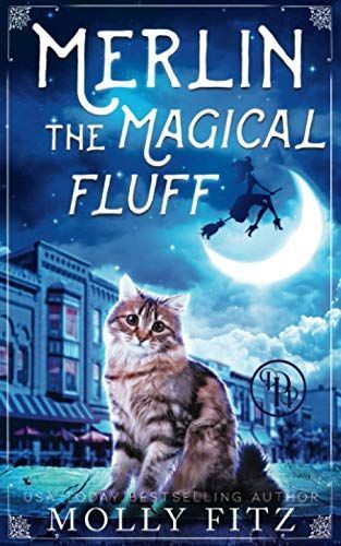 Merlin the Magical Fluff (A Hilarious Mystery with a Witchy Cat and his Human Familiar)