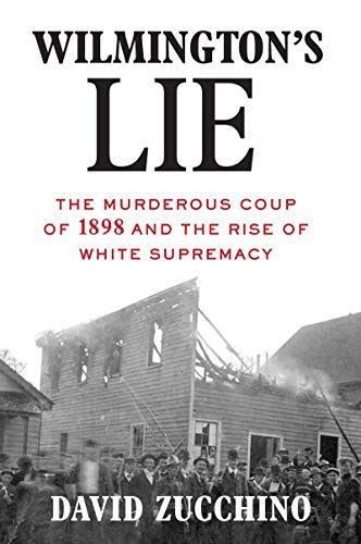 Wilmington's Lie (WINNER OF THE 2021 PULITZER PRIZE)