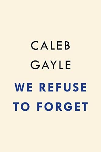 We Refuse to Forget