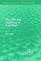 The Life and Teaching of Karl Marx (Routledge Revivals)