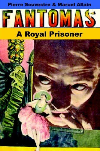 A Royal Prisoner: Fantômas Saga