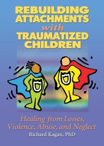 Rebuilding Attachments with Traumatized Children