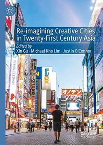 Re-Imagining Creative Cities in Twenty-First Century Asia