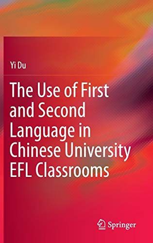 The Use of First and Second Language in Chinese University EFL Classrooms