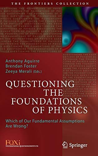 Questioning the Foundations of Physics