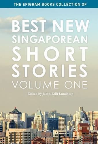 The Epigram Books Collection of Best New Singaporean Short Stories