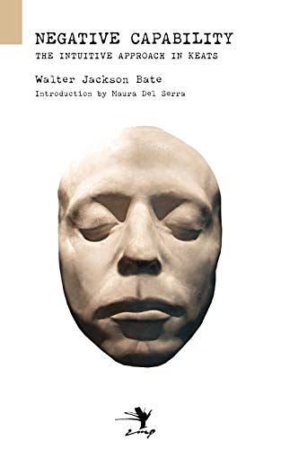 Negative Capability; The Intuitive Approach in Keat's