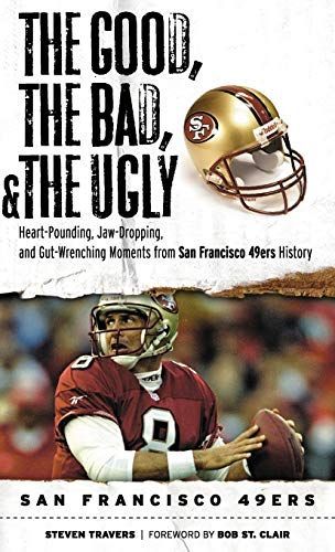 Good, the Bad, and the Ugly : San Francisco 49ers