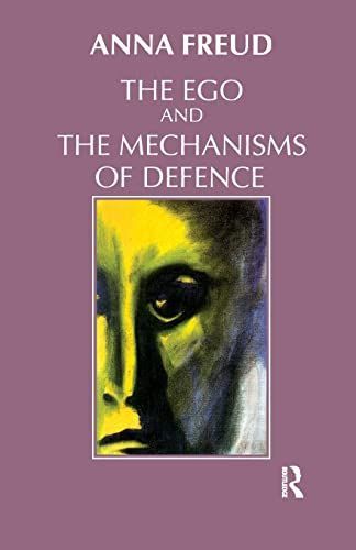 Ego and the Mechanisms of Defense (The Writings of Anna Freud, Vol. 2, 1936) (The Writings of Anna Freud, Vol 2)