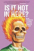 Is It Hot in Here (or Am I Suffering for All Eternity for the Sins I Committed on Earth)?