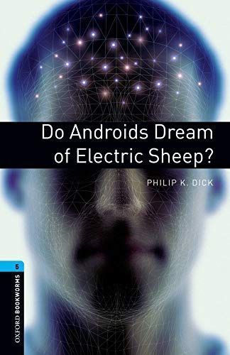 Oxford Bookworms Library: Stage 5: Do Androids Dream of Electric Sheep?