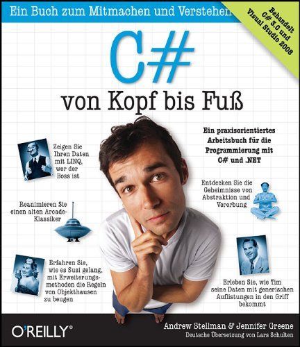 C# von Kopf bis Fuß : [ein praxisorientiertes Arbeitsbuch für die Programmierung mit C# und .NET ; behandelt C# 3.0 und Visual Studio 2008 ; ein Buch zum Mitmachen und Verstehen]