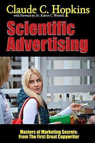 Scientific Advertising - Masters of Marketing Secrets: From the First Great Copywriter