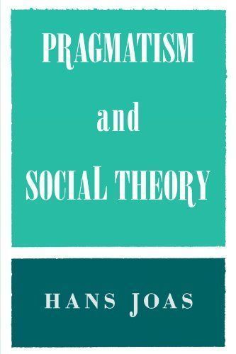 Pragmatism and Social Theory