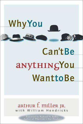 Why You Can't be Anything You Want to be