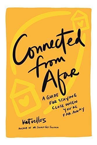 Connected From Afar: A Guide for Staying Close When You're Far Away