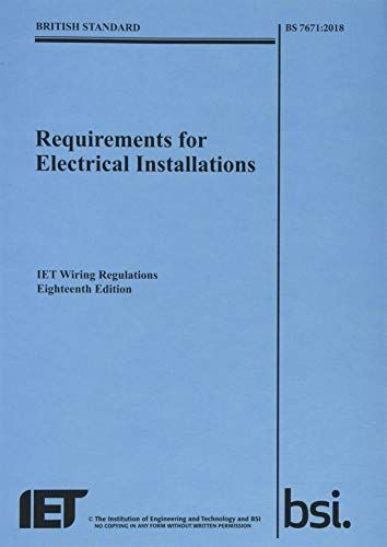 Requirements for Electrical Installations, IET Wiring Regulations, Eighteenth Edition, BS 7671:2018