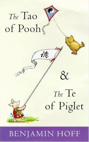 The Tao of Pooh ; &, The Te of Piglet