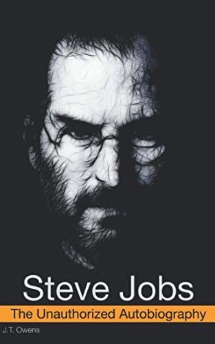 Steve Jobs: the Unauthorized Autobiography