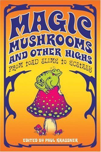 Magic Mushrooms and Other Highs