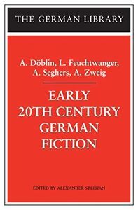Early 20th Century German Fiction: A. Döblin, L. Feuchtwanger, A. Seghers, A. Zweig