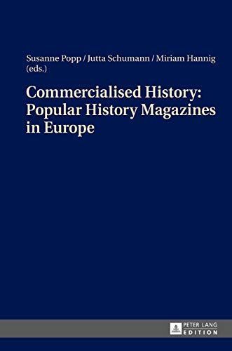 Commercialised History: Popular History Magazines in Europe