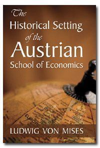 The Historical Setting of the Austrian School of Economics