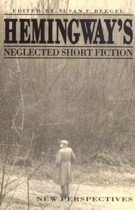 Hemingway's Neglected Short Fiction