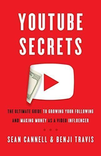 Youtube Secrets: The Ultimate Guide to Growing Your Following and Making Money as a Video Influencer