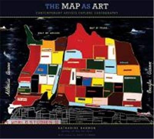 Map As Art, The: Contemporary Artists Explore Cartography